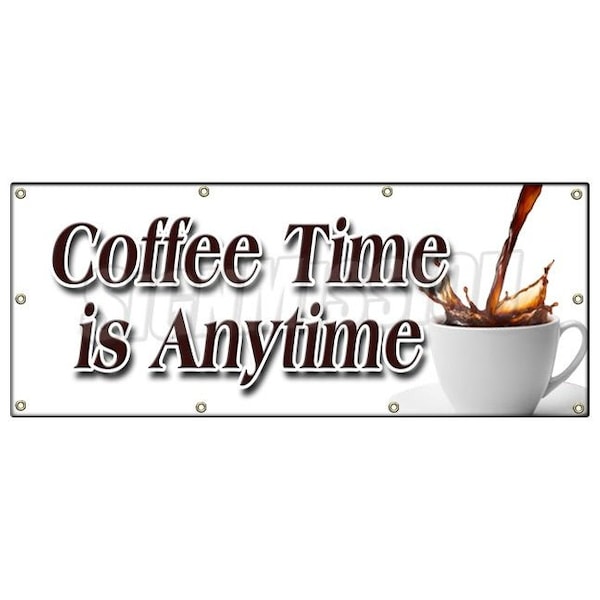 COFFEE TIME IS ANYTIME BANNER SIGN fresh brew brewed drinks espresso